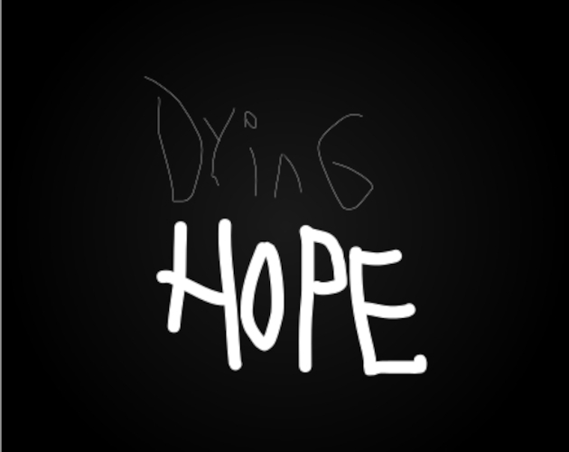 DYING HOPE By ELiPlayzGames dying-hope-by-eliplayzgames