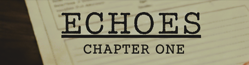 Echoes: Chapter 1