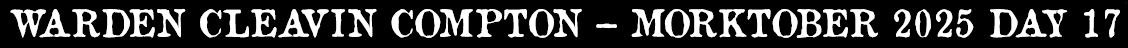 Warden Cleavin Compton - Morktober Day 17