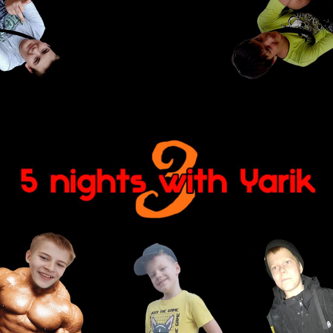 5 nights with Yarik 3