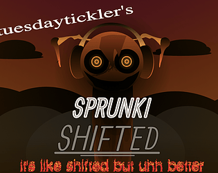 Tuesdaytickler's Sprunki Shifted