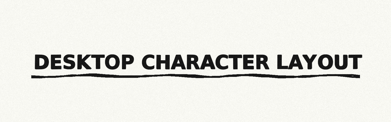 Desktop Character Layout