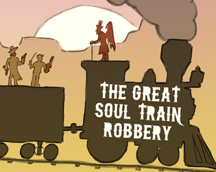 The Great Soul Train Robbery—two-page edition   - Desperados robbing the train to hell. A tabletop roleplaying game for 2–6 players and 1 GM. 