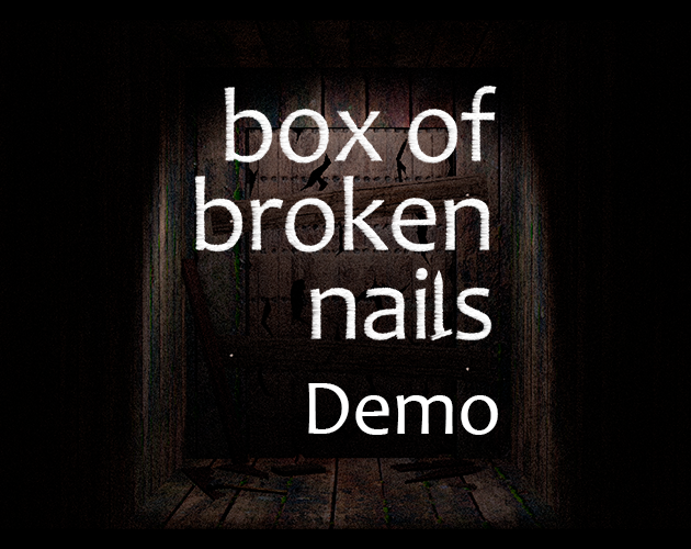 Box of Broken Nails Demo