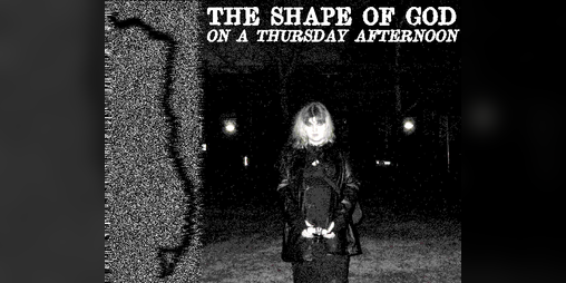 Cover image for THE SHAPE OF GOD ON A THURSDAY AFTERNOON