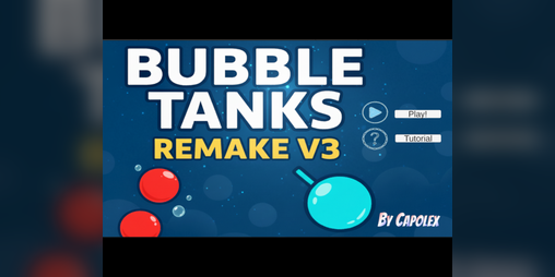 Cover image for Bubble Tanks Remake V3