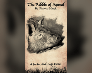 Riddle of Squeal   - A 30-50 Feral Hogs Game. 