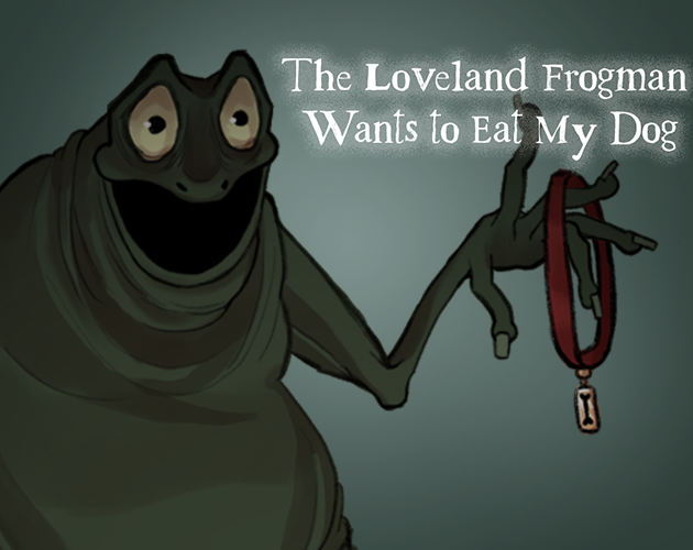 The Loveland Frogman Wants To Eat My Dog