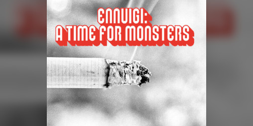 Cover image for Ennuigi: A Time For Monsters
