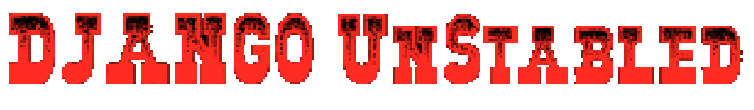 Django: UnStabled