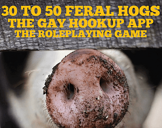 30 to 50 Feral Hogs, The Gay Hookup App, The Roleplaying Game