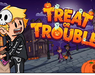 Treat or Trouble