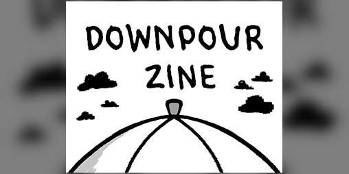 Cover image for Downpour zine!