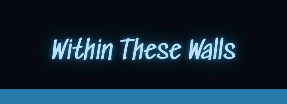 Within These Walls