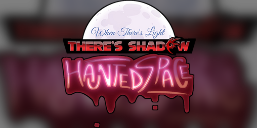 Cover image for When There's Light, There's Shadow: Haunted Space