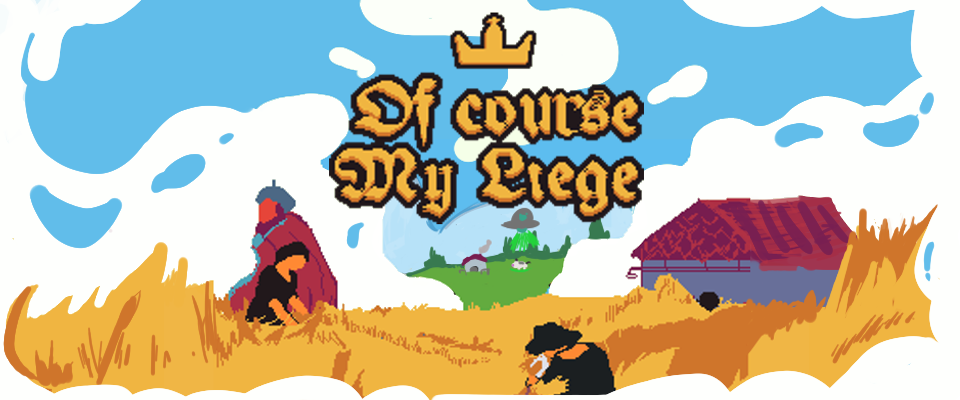 Of Course My Liege