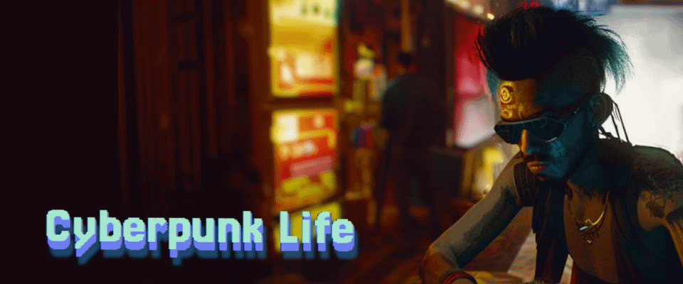 Cyberpunk Life