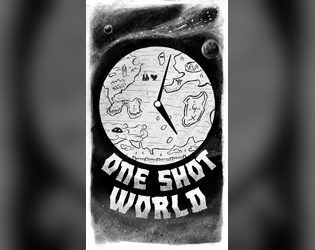 One Shot World   - A tabletop RPG designed for one shots and short campaigns 