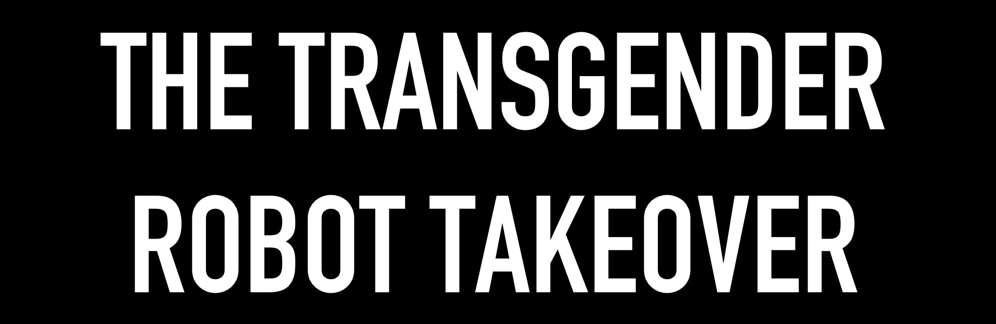 The Transgender Robot Takeover