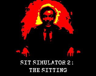 SIT SIMULATOR 2: THE SITTING