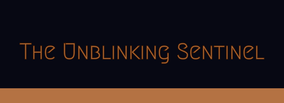 The Unblinking Sentinel