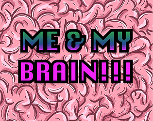 Me & My Brain!!