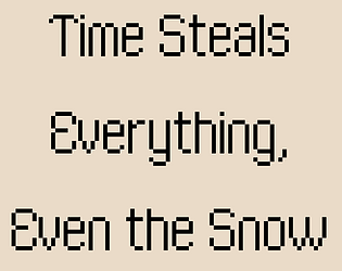 Time Steals Everything, Even the Snow