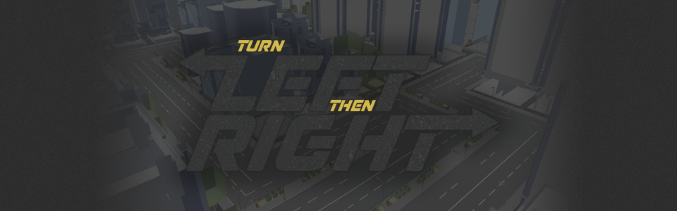 Turn Left, then Right