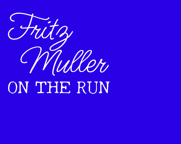 Fritz Muller ON THE RUN