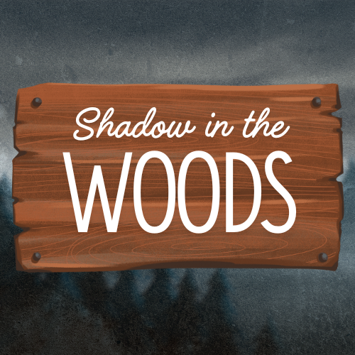Shadow in the Woods