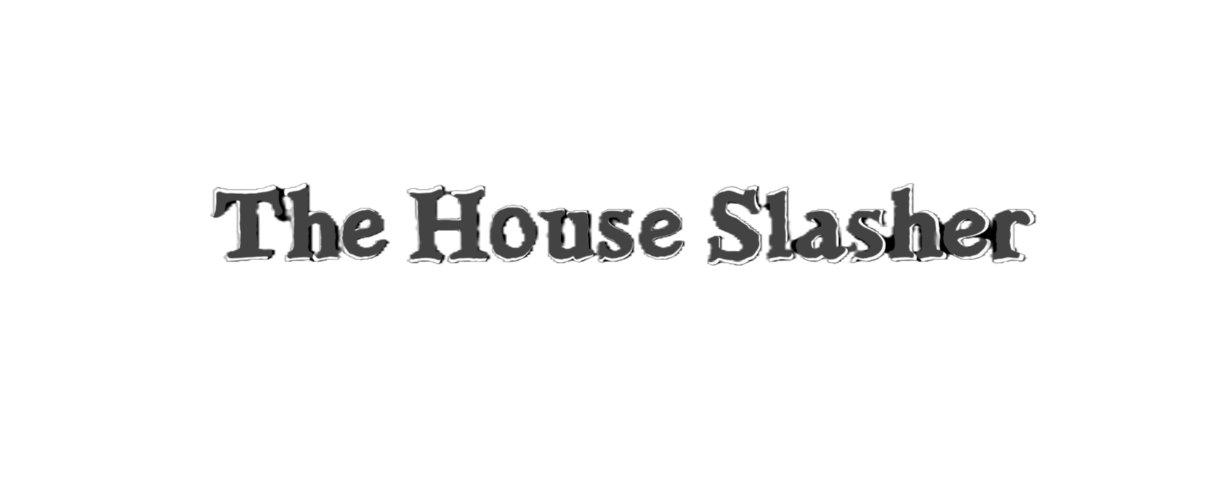 The House Slasher