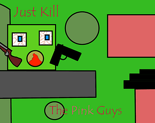 Just Kill  The Pink Guys