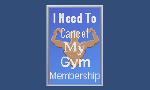 I Need To Cancel My Gym Membership!