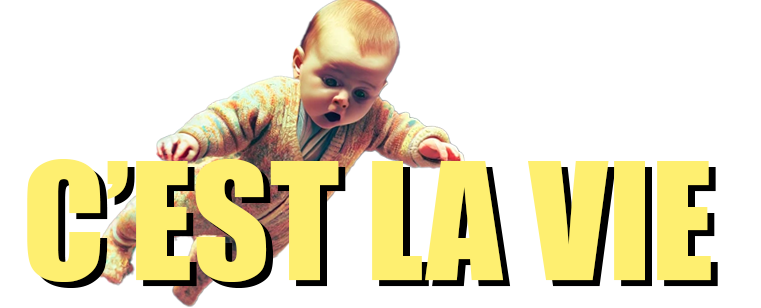 C'est la Vie!
