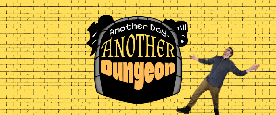 Another Day, Another Dungeon!