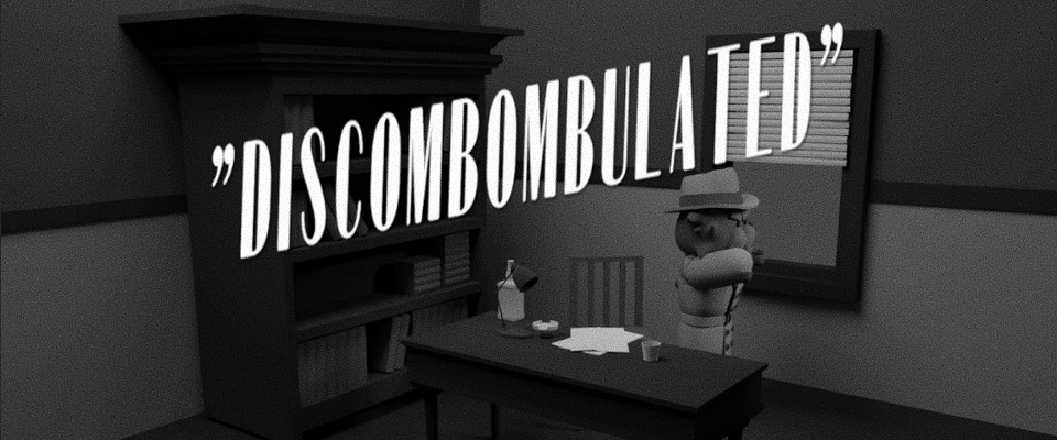 Discombombulated
