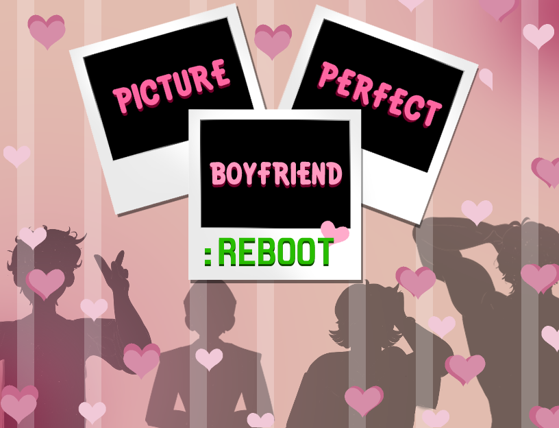 Picture Perfect Boyfriend: REBOOT