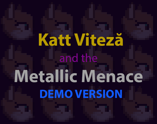 Katt Viteză and the Metallic Menace: Demo Version