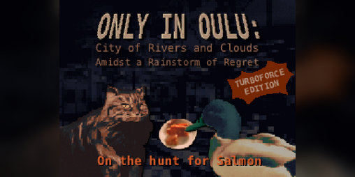 Cover image for Only in Oulu: City of Rivers and Clouds Amidst a Rainstorm of Regret - TURBOFORCE EDITION