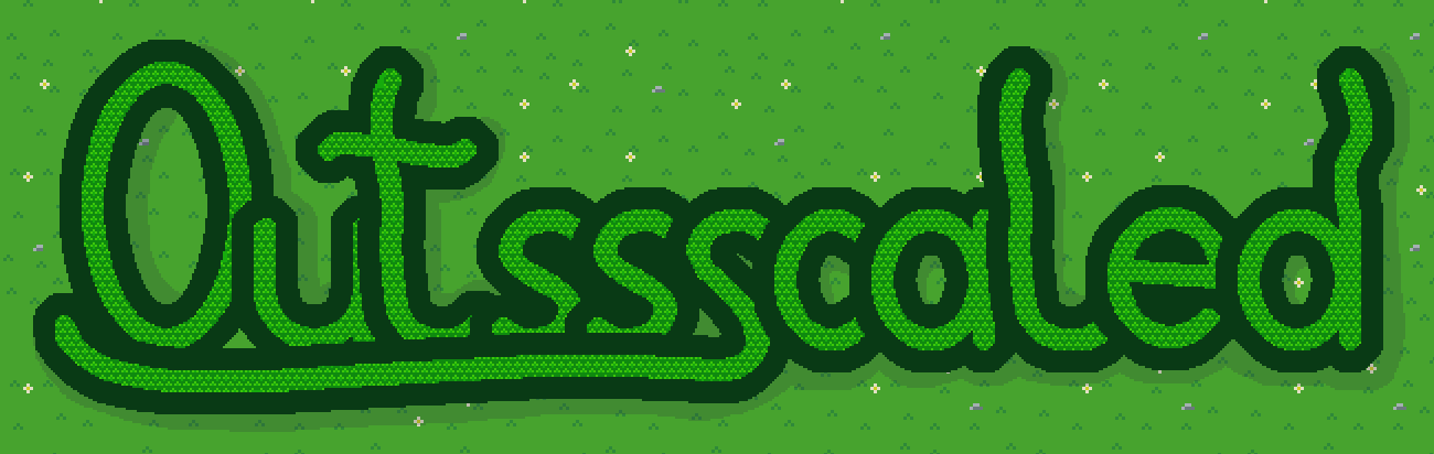 Outssscaled