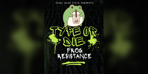 Cover image for TYPE OR DIE: FROG RESISTANCE