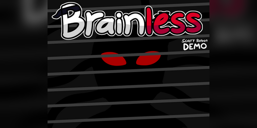 Cover image for Brainless: Scary Robot Demo