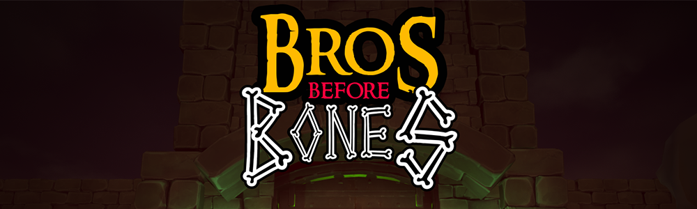 Bros Before Bones