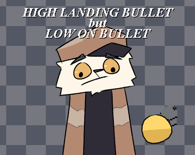 Cover image for HIGH LANDING BULLET but LOW ON BULLET