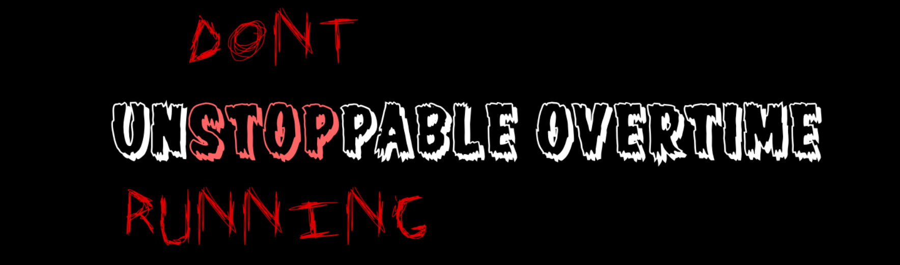 Unstoppable Overtime