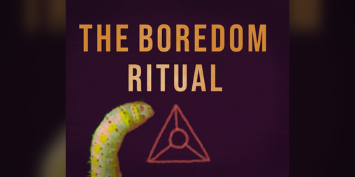 Cover image for The Boredom Ritual