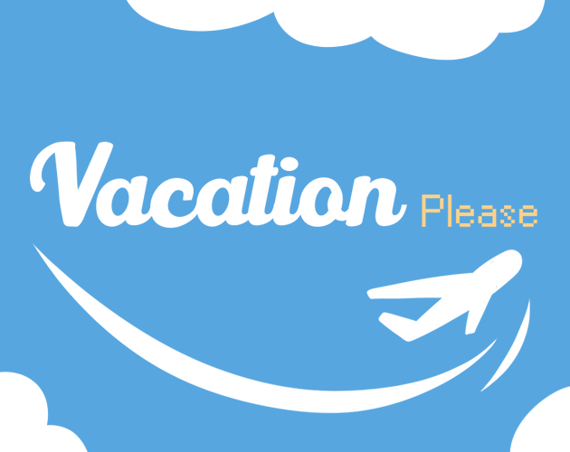 Vacation Please