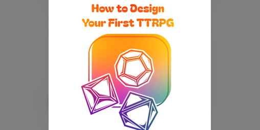 Cover image for How to Write Your First TTRPG