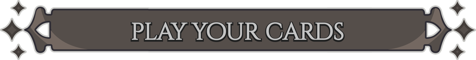 STEP 01: PLAY YOUR CARDS