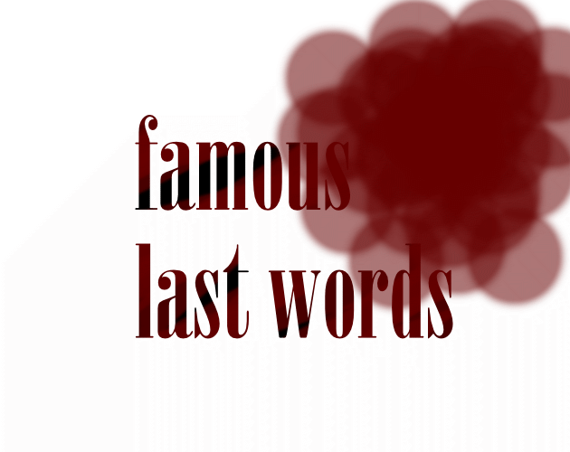 Famous Last Words